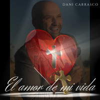 Dani Carrasco / - El Amor de mi Vida