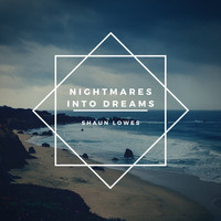Shaun Lowes / - Nightmares Into Dreams