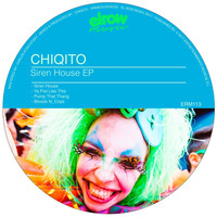 Chiqito - Siren House EP