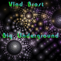 Vlad Brost - Big Underground