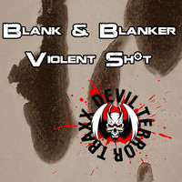 Blank & Blanker - Violent Shit (Explicit)