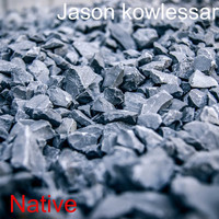 Jason kowlessar / - Native