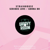 Strainhouse - Serious Love / Gonna Do