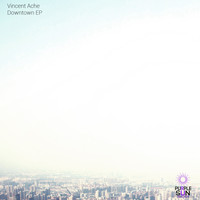 Vincent Ache - Downtown EP