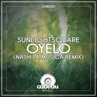 Sunlightsquare - Oyelo (Nash La Musica Remix)