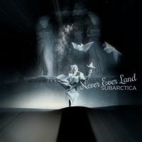 Subarctica - Never Ever Land