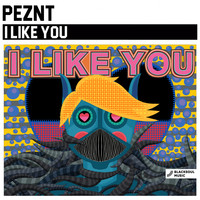 PEZNT - I Like You