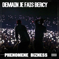 Phénomène Bizness - Demain je fais Bercy (Explicit)