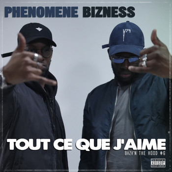Phénomène Bizness - Tout ce que j'aime (Bizi'N the Hood #6)