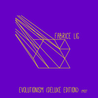 Fabrice Lig - Evolutionism (Deluxe Edition)