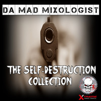 Da Mad Mixologist - The Self-Destruction Collection (Explicit)