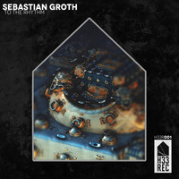 Sebastian Groth - To The Rhythm