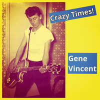 Gene Vincent - Crazy Times!