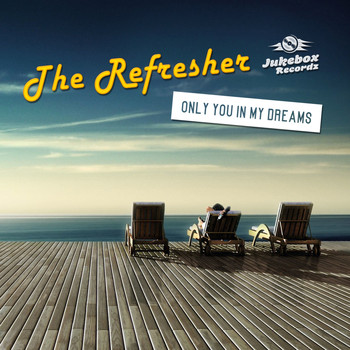 The Refresher - Only You In My Dreams