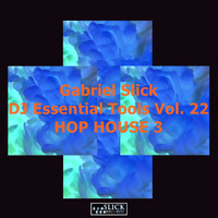 Gabriel Slick - DJ Essential Tools, Vol. 22: Hop House 3