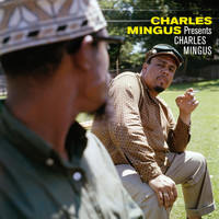 Charles Mingus - Charles Mingus Presents Charles Mingus (Bonus Track Version)