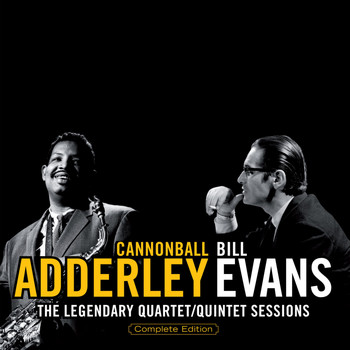 Cannonball Adderley, Bill Evans - The Legendary Quartet / Quintet Sessions (Bonus Track Version)