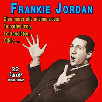 Frankie Jordan - Frankie jordan - tu parles trop (22 Succès 1961-1962)