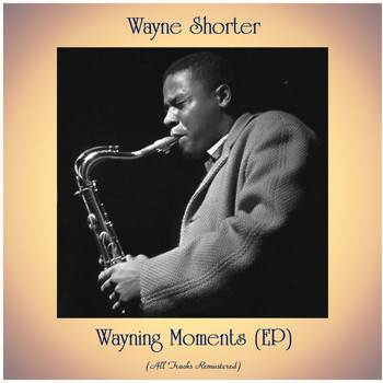 Wayne Shorter - Wayning Moments (EP) (All Tracks Remastered)