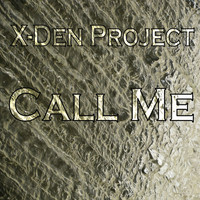 X-Den Project - Call Me