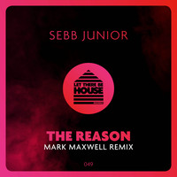 Sebb Junior - The Reason (Mark Maxwell Remix)