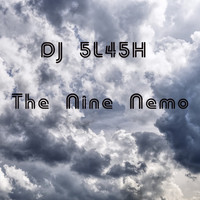 DJ 5L45H - The Nine Nemo
