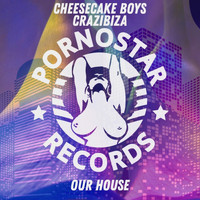 Crazibiza and Cheesecake Boys - Our House