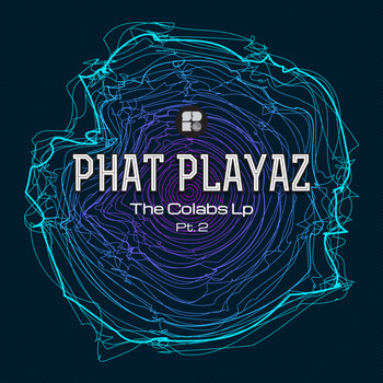 Phat Playaz - The Colabs LP - Part 2