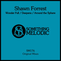 Shawn Forrest - Wonder Full / Deepens / Around the Sphere