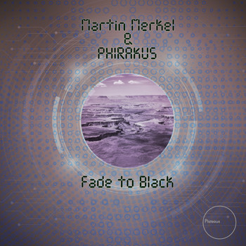 Martin Merkel, Phirakus - Fade To Black