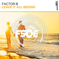 Factor B - Leave It All Behind