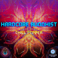 Hardcore Buddhist - Chill Pepper