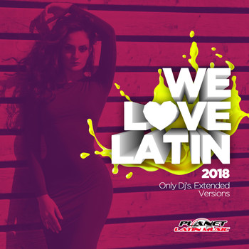 Various Artists - We Love Latin 2018 (Only Dj's. Extended Versions)
