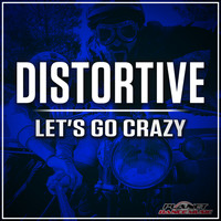 Distortive - Let's Go Crazy
