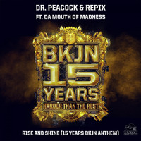 Dr. Peacock & Repix ft. Da Mouth of Madness - Rise & Shine (15 Years BKJN Anthem)