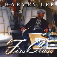 Harvey Lee - First Class (Explicit)