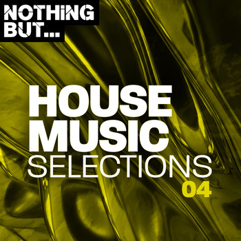 Various Artists - Nothing But... House Music Selections, Vol. 04 (Explicit)