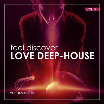 Various Artists - Feel Discover LOVE DEEP-HOUSE, Vol. 3