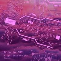 Born in '82 - Flight into the Sky (Remixes)