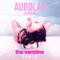 Aurolab - Anna (The Vermins Remix)