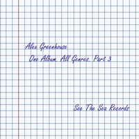 Alex Greenhouse - One Album. All Genres., Pt. 3