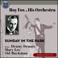 Roy Fox & His Orchestra - Sunday In The Park (Broadcast of 1938)