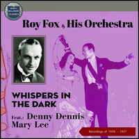 Roy Fox & His Orchestra - Whispers In The Dark (Recordings of 1936 - 1937)