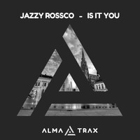 Jazzy Rossco - Is It You