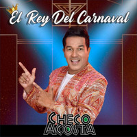 Checo Acosta - El Rey del Carnaval