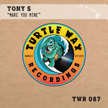 Tony S - Make You Mine
