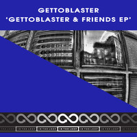 Gettoblaster - Gettoblaster & Friends EP