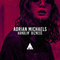 Adrian Michaels - Handlin' Bizness