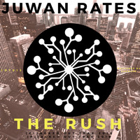 Juwan Rates - The Rush