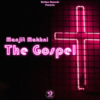 Manjit Makhni - The Gospel